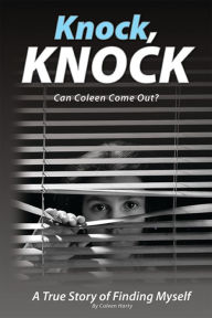 Title: Knock, Knock, Can Coleen Come Out?, Author: Coleen Harty