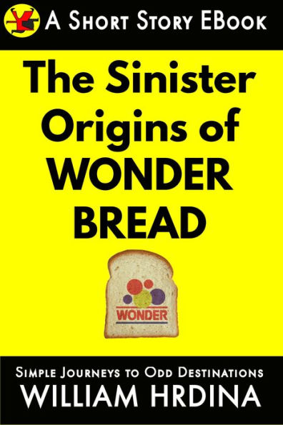 The Sinister Origins of Wonder Bread