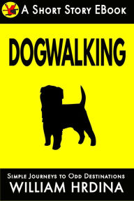 Title: Dogwalking, Author: William Hrdina