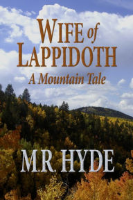 Title: Wife of Lappidoth: A Mountain Tale, Author: M.R. Hyde