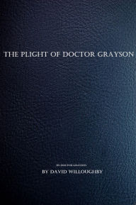 Title: The Plight of Dr. Grayson, Author: David Willoughby