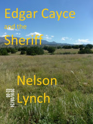 Title: Edgar Cayce and the Sheriff, Author: Nelson Lynch