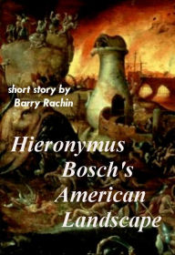 Title: Hieronymus Bosch's American Landscape, Author: Barry Rachin