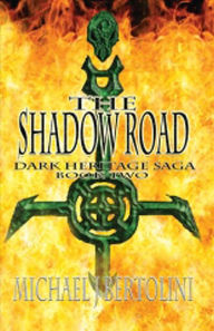 Title: The Shadow Road; Dark Heritage Saga II, Author: Michael Bertolini