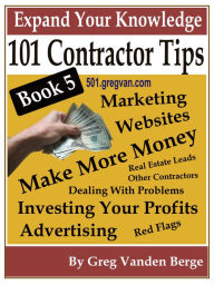 Title: 101 Tips For Contractors: Book 5, Author: Greg Vanden Berge