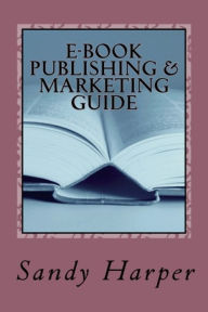 Title: EBook Publishing and Marketing Guide, Author: Sandy Harper