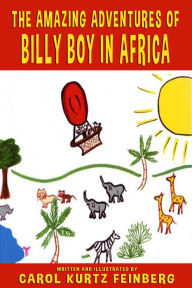 Title: The Amazing Adventures of Billy Boy in Africa, Author: Carol Feinberg