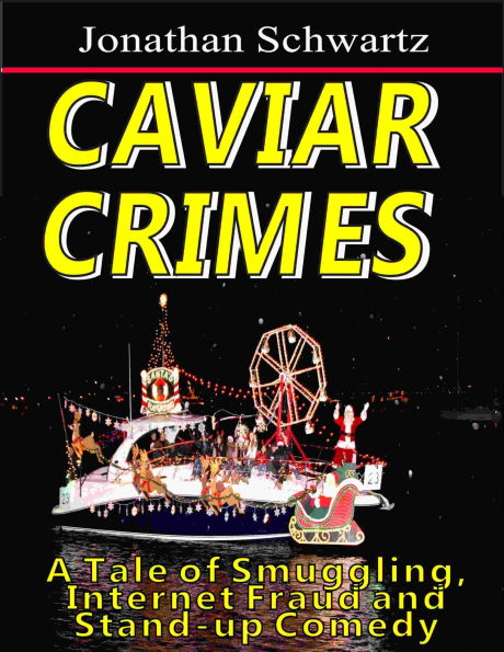 Caviar Crimes - A Tale of Smuggling, Internet Fraud and Stand-up Comedy