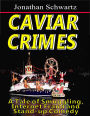Caviar Crimes - A Tale of Smuggling, Internet Fraud and Stand-up Comedy