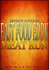 Title: Fast Food Eddy: Meat Run, Author: Kenneth Guthrie