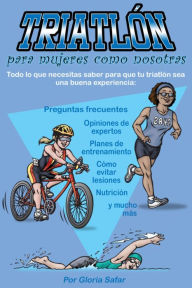 Title: Triatlón para mujeres como nosotras, Author: Gloria Safar