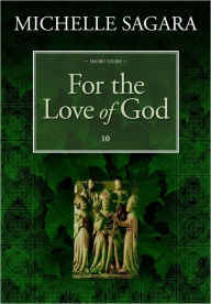 Title: For the Love of God, Author: Michelle  Sagara