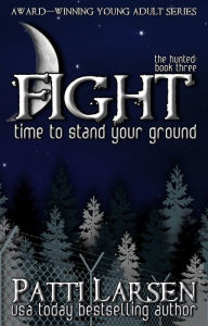 Title: Fight (Book Three, The Hunted), Author: Patti Larsen