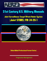 Title: 21st Century U.S. Military Manuals: Joint Surveillance Target Attack Radar System (Joint STARS) FM 34-25-1 (Value-Added Professional Format Series), Author: Progressive Management