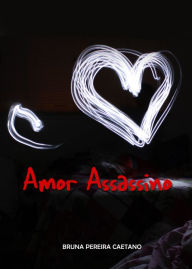 Title: Amor Assassino, Author: Bruna P Caetano