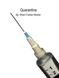 Title: Quarantine, Author: Sherri Fulmer Moorer