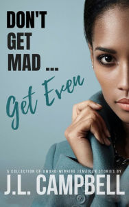 Title: Don't Get Mad...Get Even, Author: J.L. Campbell