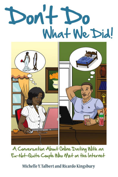 Don't Do What We Did! A Conversation About Online Dating With an Ex-Not-Quite Couple Who Met on the Internet
