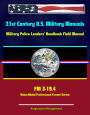 21st Century U.S. Military Manuals: Military Police Leaders' Handbook Field Manual - FM 3-19.4 (Value-Added Professional Format Series)