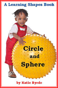 Title: Circle and Sphere: A Learning Shapes Book, Author: Katie Byrde