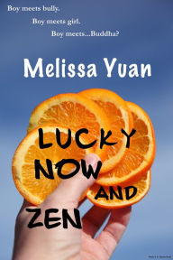 Title: Lucky Now and Zen, Author: Melissa Yuan