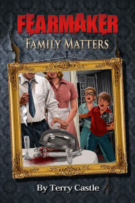 Title: FearMaker: Family Matters, Author: Terry Castle