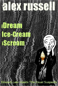 Title: iDream Ice-Cream iScream, Author: Alex Russell