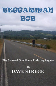 Title: Beggarman Bob, Author: Dave Strege