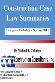 Title: Construction Case Law Summaries: Designer Liability - Spring 2011, Author: CCL Construction Consultants