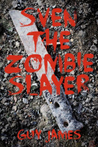 Title: Sven the Zombie Slayer (Book 1), Author: Guy James