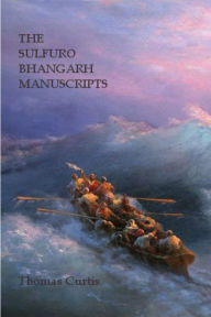 Title: The Sulfuro Bhangarh Manuscripts, Author: Thomas Curtis