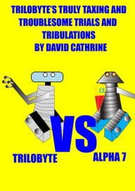 Title: Trilobyte's Truly Taxing and Troublesome Trials and Tribulations, Author: David Cathrine