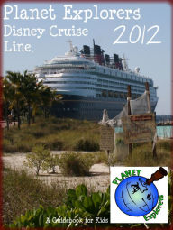 Title: Planet Explorers Disney Cruise Line: A Travel Guidebook for Kids, Author: Planet Explorers