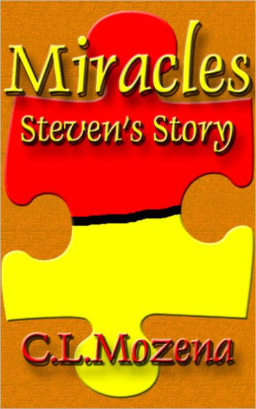 Miracles; Steven's Story (based on a true story)