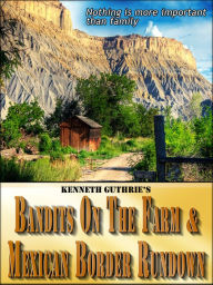 Title: Bandits On The Farm and Mexican Border Rundown (Combined Edition), Author: Kenneth Guthrie