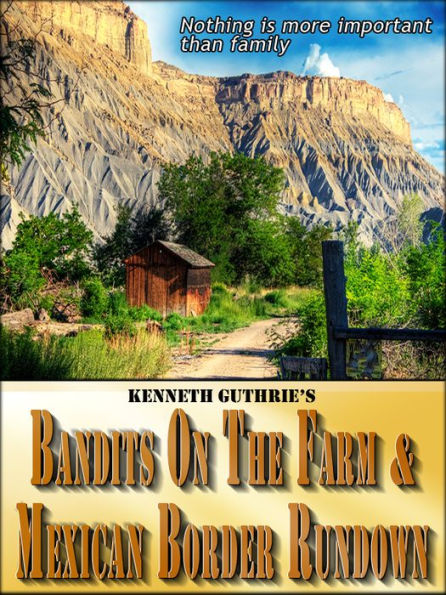 Bandits On The Farm and Mexican Border Rundown (Combined Edition)