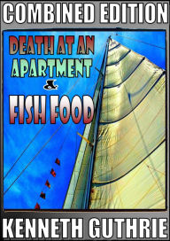 Title: Death At An Apartment and Fish Food (Combined Edition), Author: Kenneth Guthrie