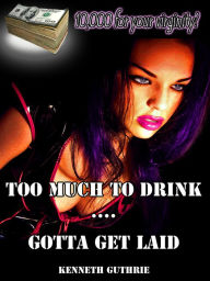 Title: Too Much To Drink and Gotta Get Laid (Frat 1 + 2), Author: Kenneth Guthrie