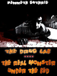 Title: The Drug Lab and The Real Monster Under The Bed (Insomnia 3 + 4), Author: Kenneth Guthrie