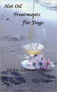 Title: Hot Oil Treatments for Dogs, Author: Jackie Larocque