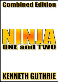 Title: Ninja: One and Two (Combined Edition), Author: Kenneth Guthrie