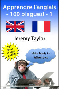 Title: Apprendre l'anglais: 100 blagues!, Author: Jeremy Taylor