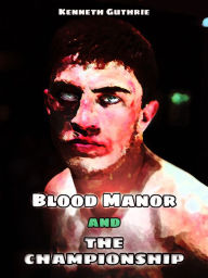 Title: Blood Manor and The Championship (Combined Edition), Author: Kenneth Guthrie