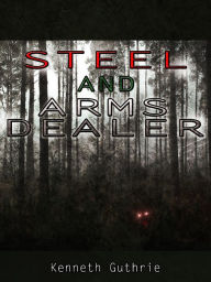 Title: Arms Dealer and Steel (Combined Edition.), Author: Kenneth Guthrie