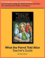 Title: What the Parrot Told Alice: Teacher's Guide, Author: Dale Smith