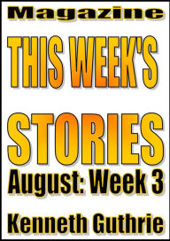 Title: This Week's Stories (August, Week 3), Author: Kenneth Guthrie