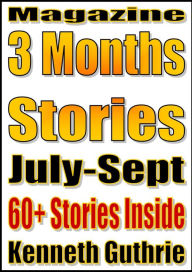 Title: 3 Months' Short Stories (July-Sept. 2011), Author: Kenneth Guthrie