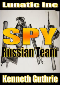 Title: Russian Team (Spy Action Thriller Series #2), Author: Kenneth Guthrie