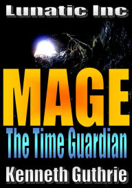 Title: Mage 5: The Time Guardian, Author: Kenneth Guthrie