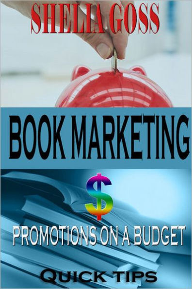 Book Marketing: Promotions on a Budget Quick Tips